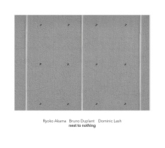 next to nothing by Bruno Duplant, Dominic Lash&Ryoko Akama